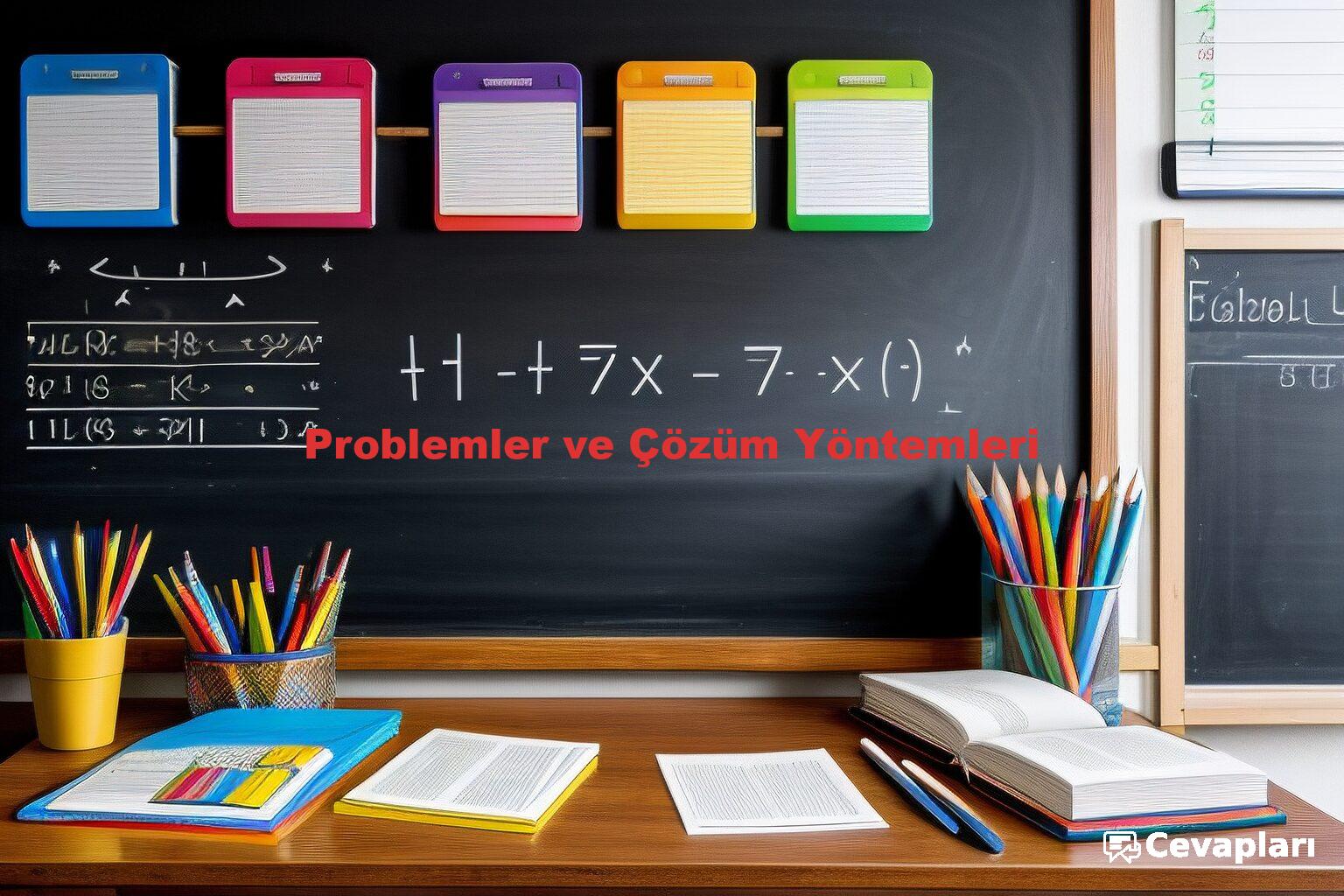 Problemler ve Çözüm Yöntemleri